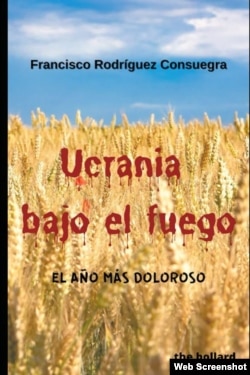 Portada de "Ucrania bajo el fuego. El año más doloroso", de Francisco Rodríguez Consuegra.